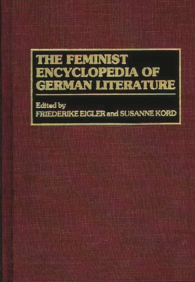 The Feminist Encyclopedia of German Literature 0313293139 Book Cover