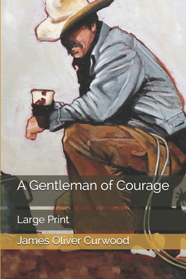 A Gentleman of Courage: Large Print 1673538363 Book Cover