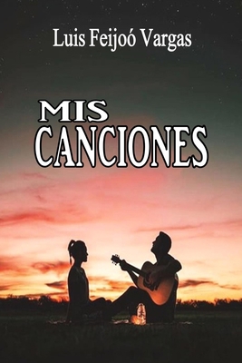 MIS Canciones [Spanish] B08CP7F4CV Book Cover