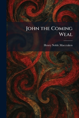 John the Coming Weal 1025760905 Book Cover