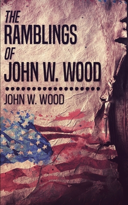 The Ramblings Of John W. Wood 103424440X Book Cover