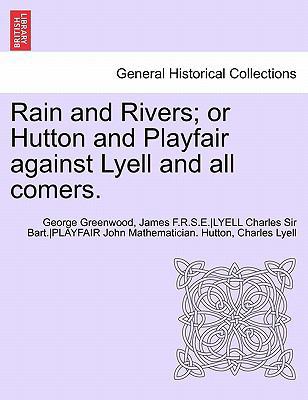 Rain and Rivers; Or Hutton and Playfair Against... 1241693595 Book Cover