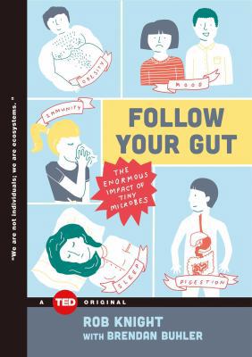 Follow Your Gut: The Enormous Impact of Tiny Mi... 1476784744 Book Cover