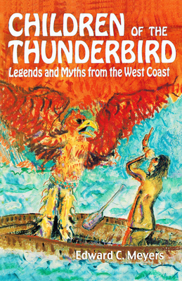 Children of the Thunderbird: Legends and Myths ... 0888392648 Book Cover