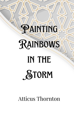 Painting Rainbows in the Storm 9916901570 Book Cover