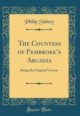 The Countess of Pembroke's Arcadia: Being the O... 0331755653 Book Cover