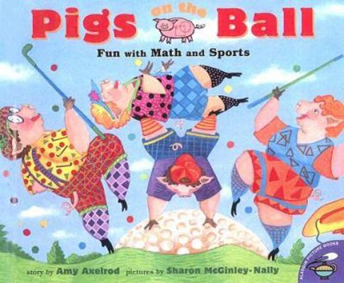 Pigs on the Ball: Fun with Math and Sports 0606188002 Book Cover