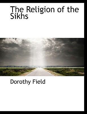 The Religion of the Sikhs [Large Print] 1116806649 Book Cover