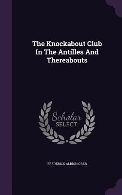 The Knockabout Club In The Antilles And Thereab... 1346475881 Book Cover