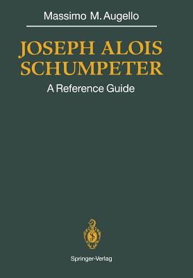 Joseph Alois Schumpeter: A Reference Guide 3642760015 Book Cover