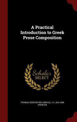 A Practical Introduction to Greek Prose Composi... 129676270X Book Cover