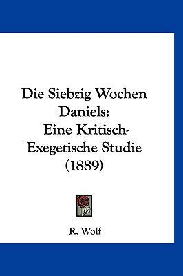 Die Siebzig Wochen Daniels: Eine Kritisch-Exege... [German] 1161215859 Book Cover