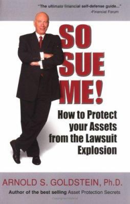 So Sue Me!: How to Protect Your Assets from the... 1880539608 Book Cover