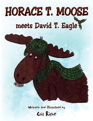 Horace T. Moose meets David T. Eagle 1441573585 Book Cover