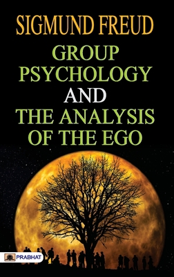 Group Psychology and The Analysis of The Ego 9390315883 Book Cover