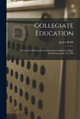 Collegiate Education [microform]: an Oration De... 1013548272 Book Cover