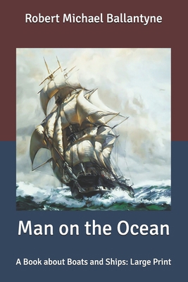 Man on the Ocean: A Book about Boats and Ships:... B087646C1B Book Cover