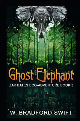 Ghost Elephant: Book 3 of the Zak Bates Eco-adv... 193032877X Book Cover