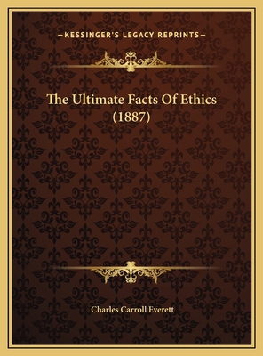 The Ultimate Facts Of Ethics (1887) 1169465307 Book Cover