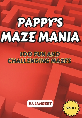 Pappy's Maze Mania: Volume 1 - 100 Mazes for al... B0CHL1FY6J Book Cover