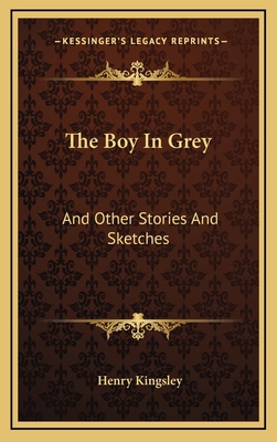 The Boy In Grey: And Other Stories And Sketches 116367995X Book Cover