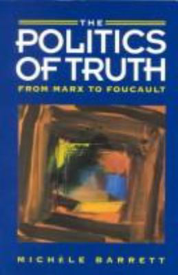 The Politics of Truth: From Marx to Foucault 0804720053 Book Cover