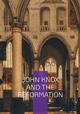 John Knox And The Reformation: The Firebrand Pr... 2322595055 Book Cover
