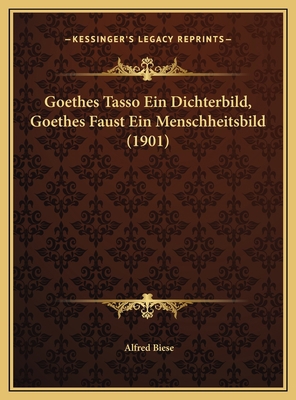 Goethes Tasso Ein Dichterbild, Goethes Faust Ei... [German] 1169467105 Book Cover