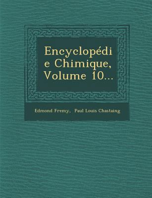 Encyclopedie Chimique, Volume 10... [French] 128800897X Book Cover
