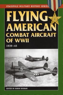 Flying American Combat Aircraft of World War II... 0811731243 Book Cover