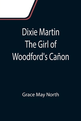 Dixie Martin The Girl of Woodford's Cañon 9355110642 Book Cover