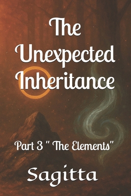 The Unexpected Inheritance: Part 3 " The Elements" B0FSXWBN58 Book Cover