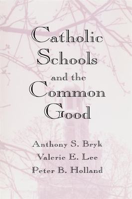 Catholic Schools and the Common Good 0674103114 Book Cover