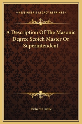 A Description Of The Masonic Degree Scotch Mast... 1169158544 Book Cover