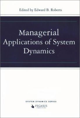 Managerial Applications of System Dynamics 1883823420 Book Cover