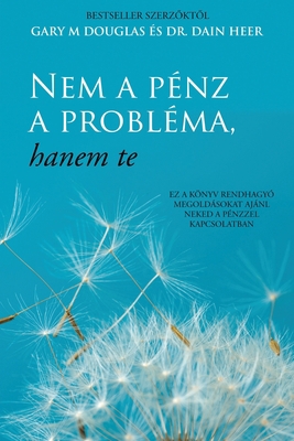 Nem a pénz a probléma, hanem te (Hungarian) [Hungarian] 1634934075 Book Cover