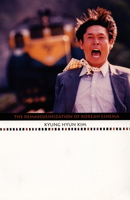 The Remasculinization of Korean Cinema 0822332671 Book Cover
