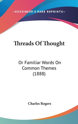 Threads Of Thought: Or Familiar Words On Common... 1120994551 Book Cover