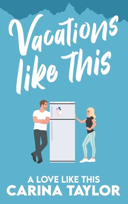 Vacations Like This: A Romantic Comedy B09NR745XL Book Cover