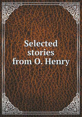 Selected stories from O. Henry 5519480486 Book Cover