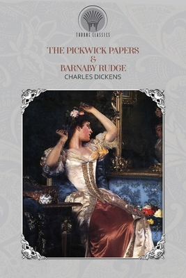 The Pickwick Papers & Barnaby Rudge 9389838908 Book Cover
