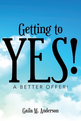 Getting to Yes!: A Better Offer! 1973678578 Book Cover