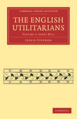 The English Utilitarians - Volume 2 1108041019 Book Cover