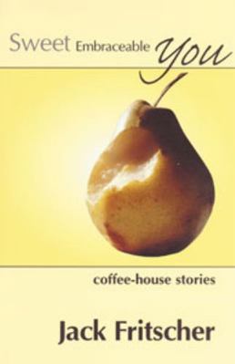 Sweet Embraceable You: Coffee-House Stories for... 1890834351 Book Cover