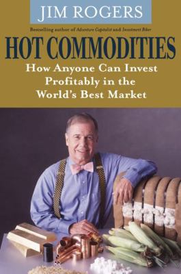 Hot Commodities: How Anyone Can Invest Profitab... 0470510765 Book Cover