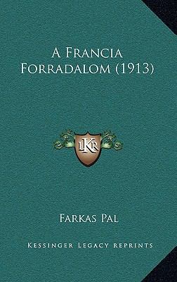A Francia Forradalom (1913) [Hungarian] 1165290367 Book Cover
