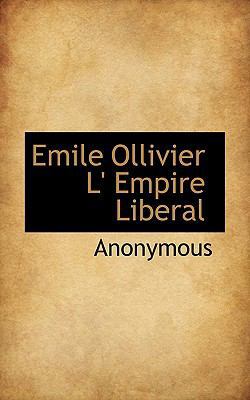 Emile Ollivier L' Empire Liberal [French] 1117778398 Book Cover