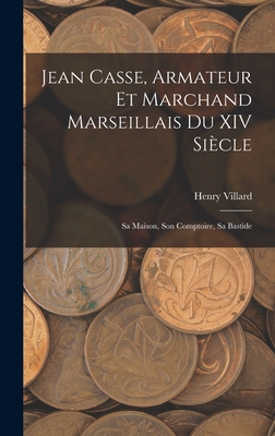 Jean Casse, Armateur Et Marchand Marseillais Du... [French] 1019122897 Book Cover