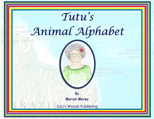 Tutu's Animal Alphabet 0985463872 Book Cover