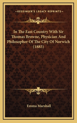 In the East Country with Sir Thomas Browne, Phy... 1164795252 Book Cover